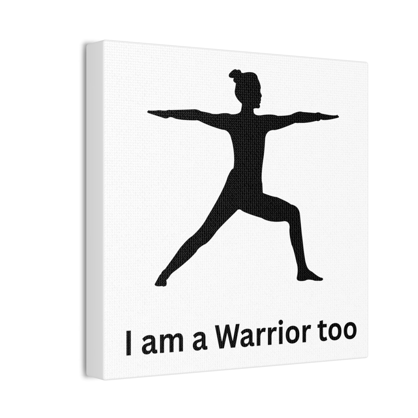 Warrior Yoga Wall Canvas — "I am a Warrior Too" Inspirational Print
