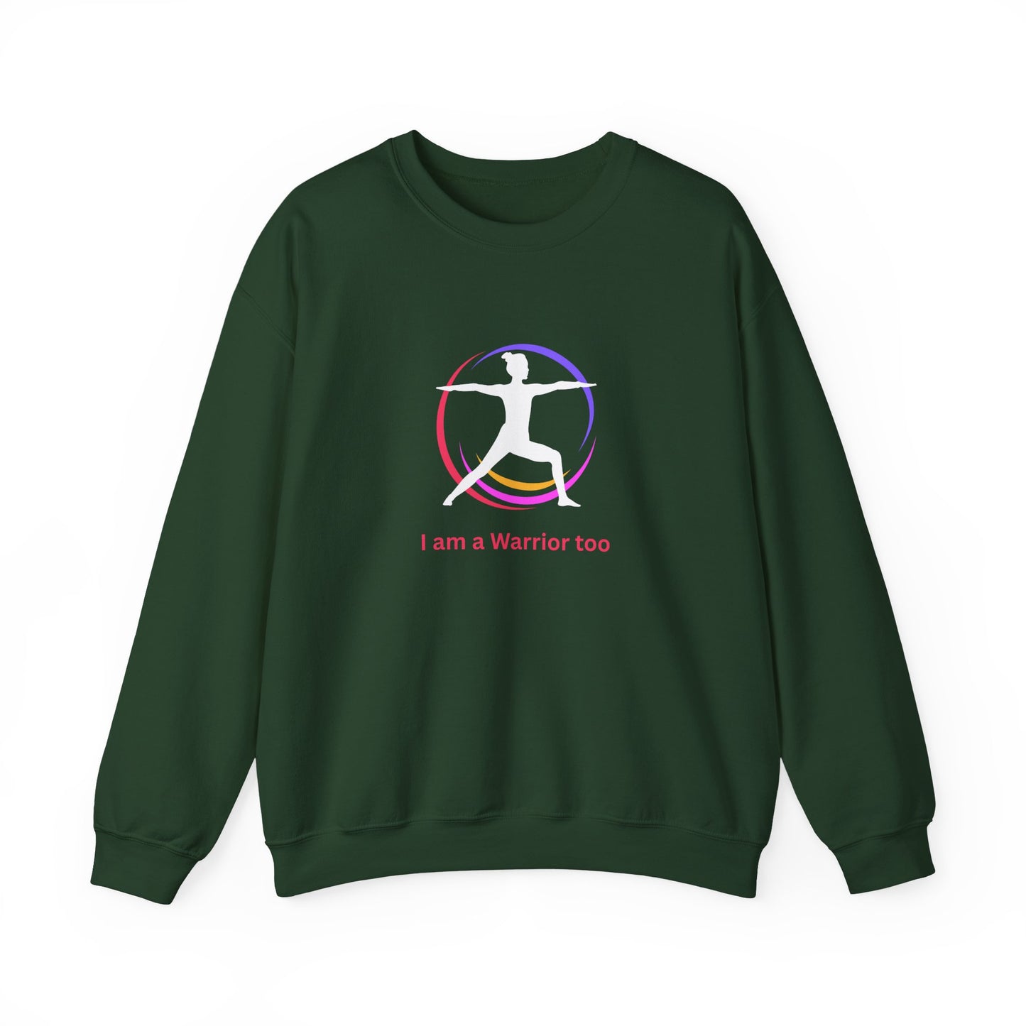 I am a Warrior Too - Yoga Sweatshirt - Unisex Heavy Blend Crewneck - White Logo with Color