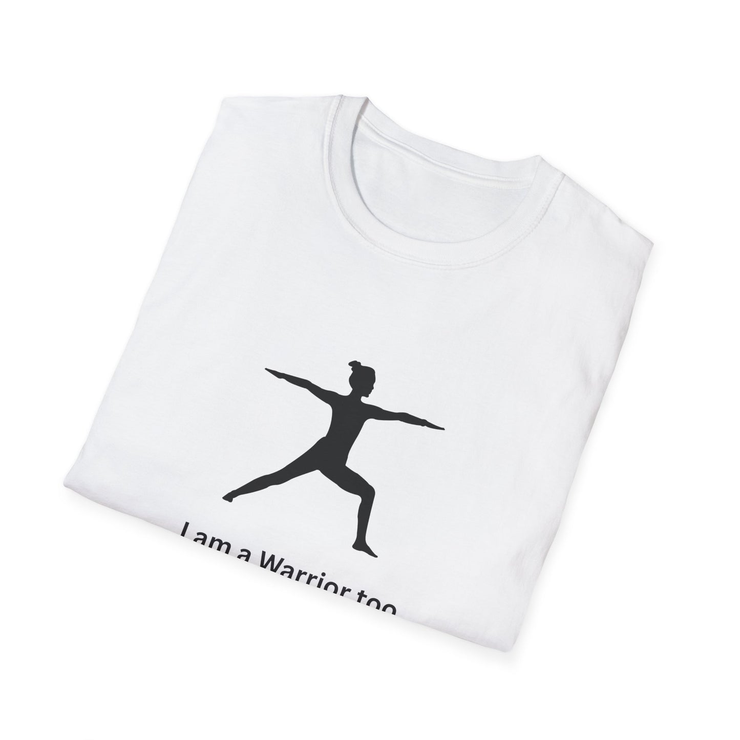 I am a Warrior Too - Yoga T-Shirt