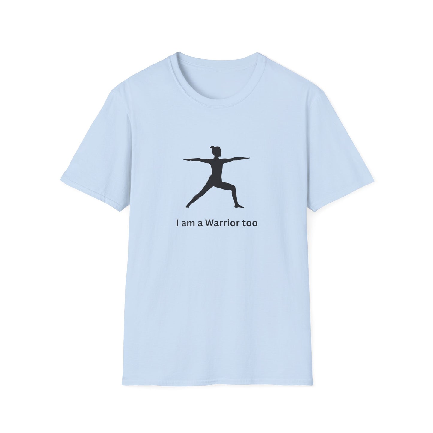 I am a Warrior Too - Yoga T-Shirt
