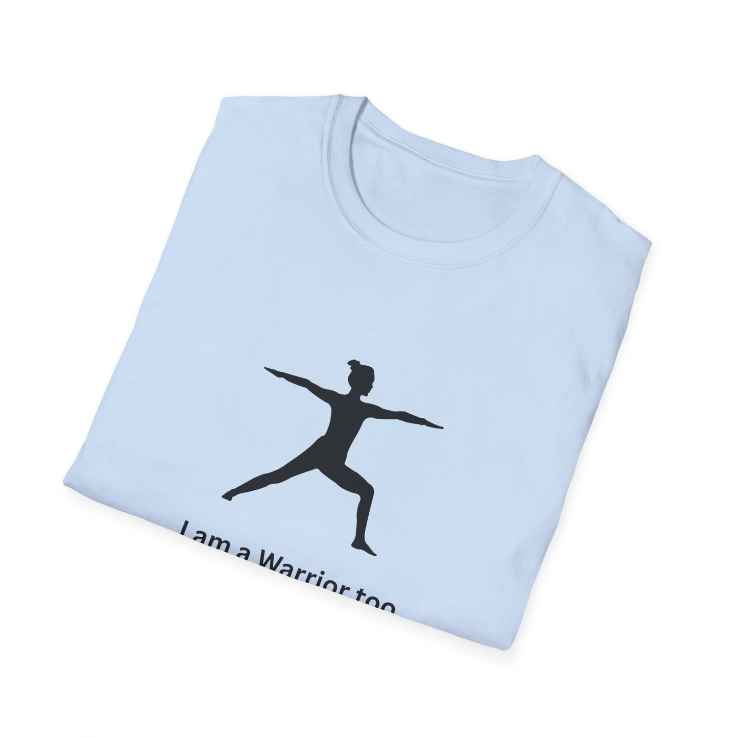 I am a Warrior Too - Yoga T-Shirt