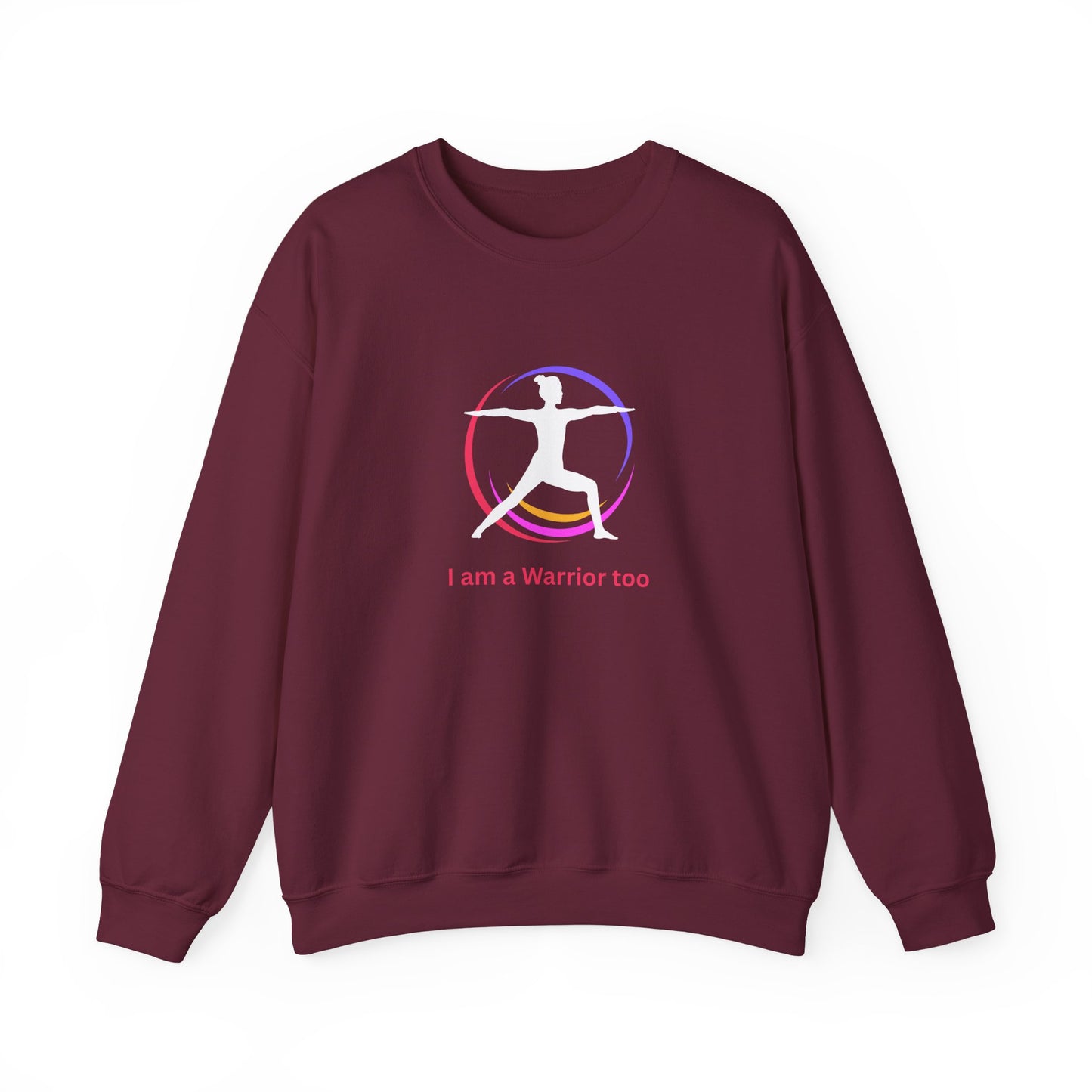 I am a Warrior Too - Yoga Sweatshirt - Unisex Heavy Blend Crewneck - White Logo with Color
