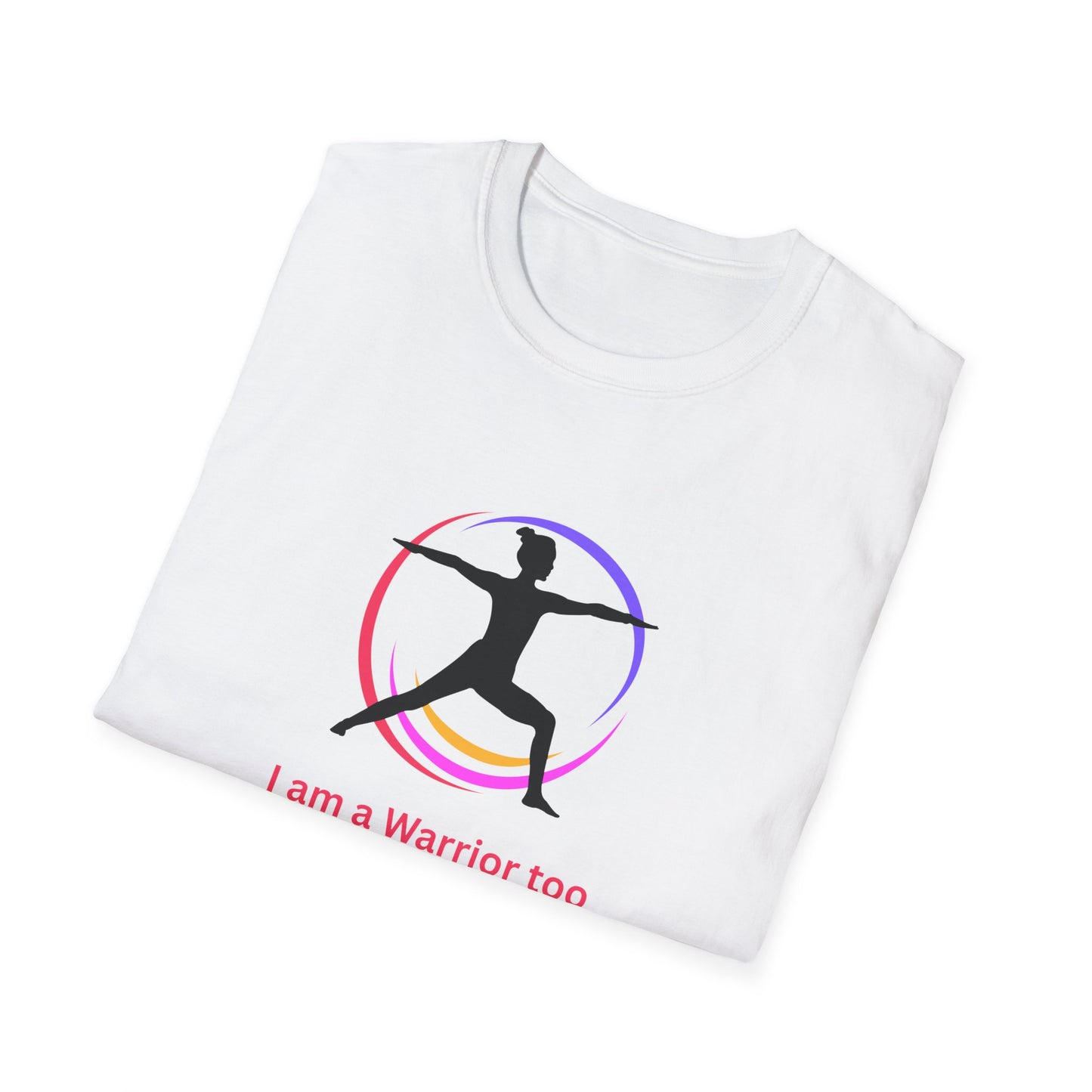I am a Warrior Too - Yoga T-Shirt with Color