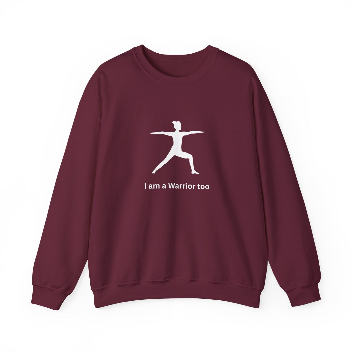 I am a Warrior Too - Yoga Sweatshirt - Unisex Heavy Blend Crewneck - White Logo