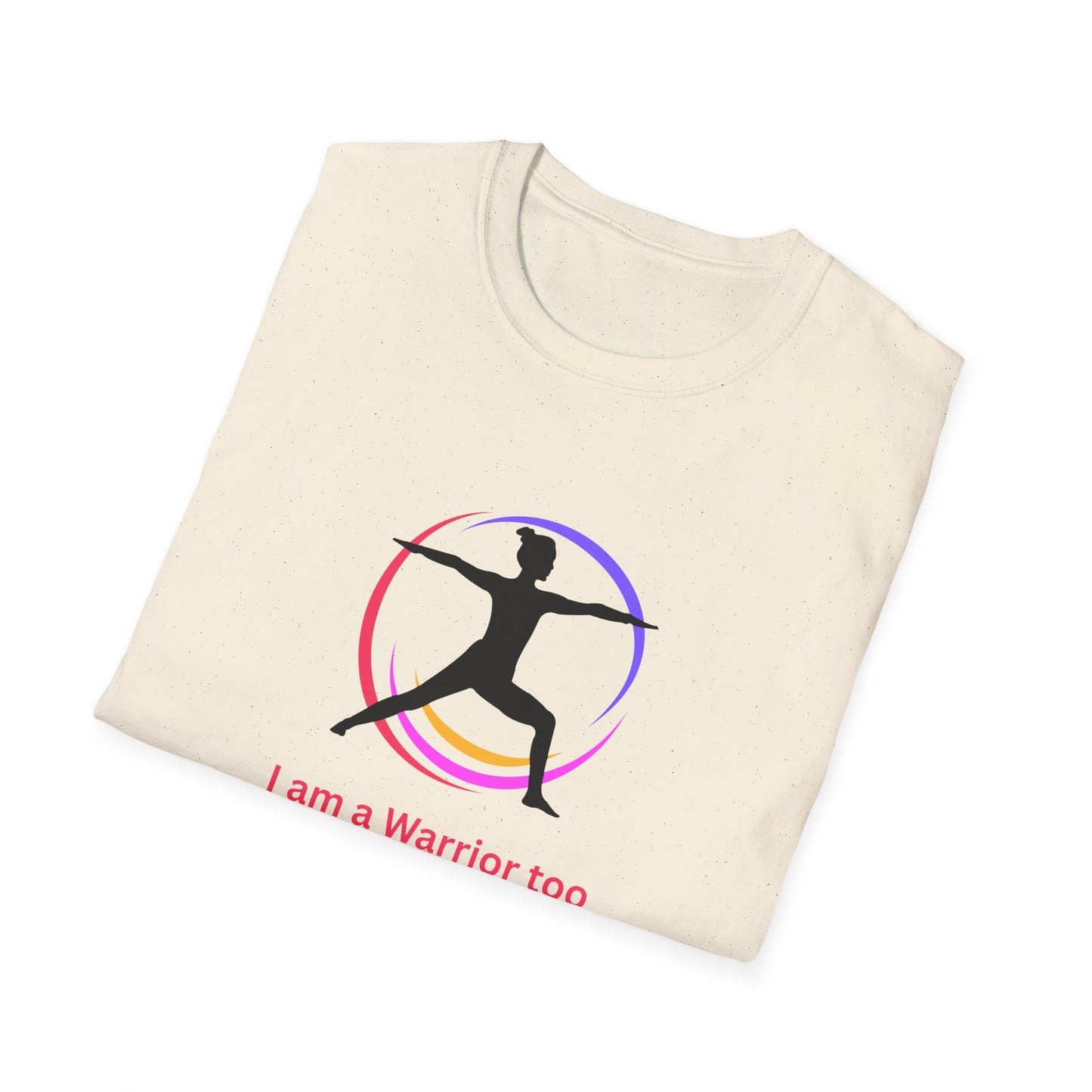 I am a Warrior Too - Yoga T-Shirt with Color