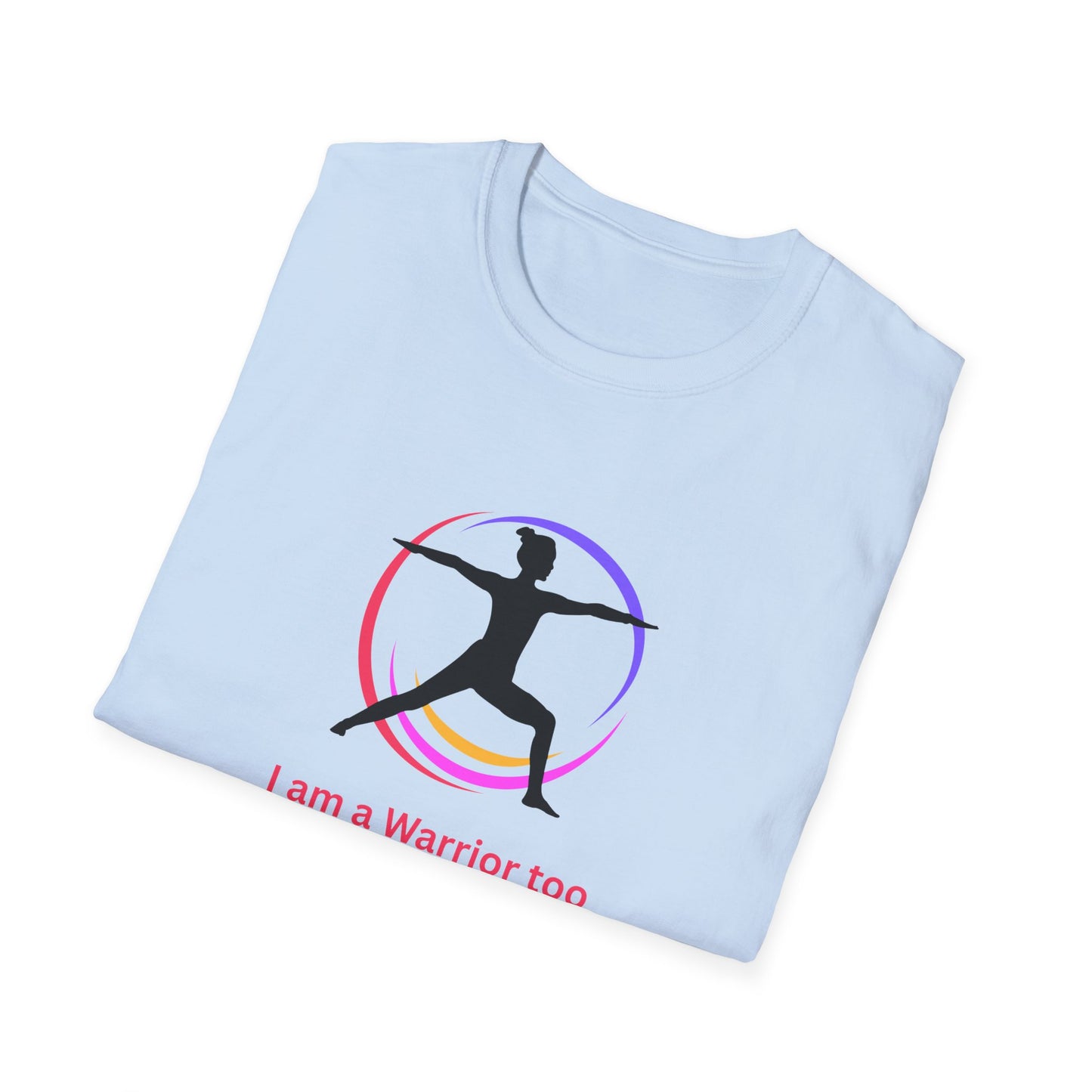 I am a Warrior Too - Yoga T-Shirt with Color