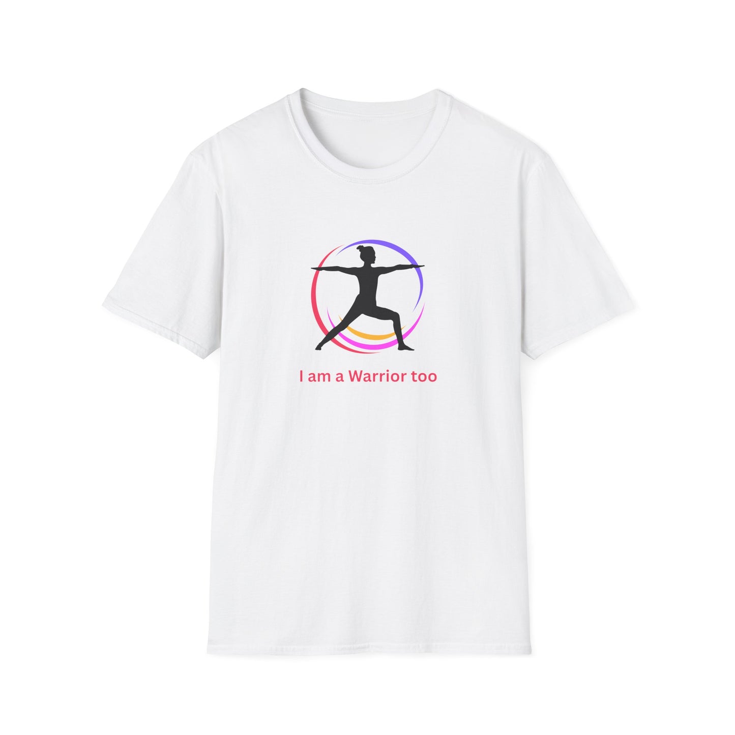 I am a Warrior Too - Yoga T-Shirt with Color
