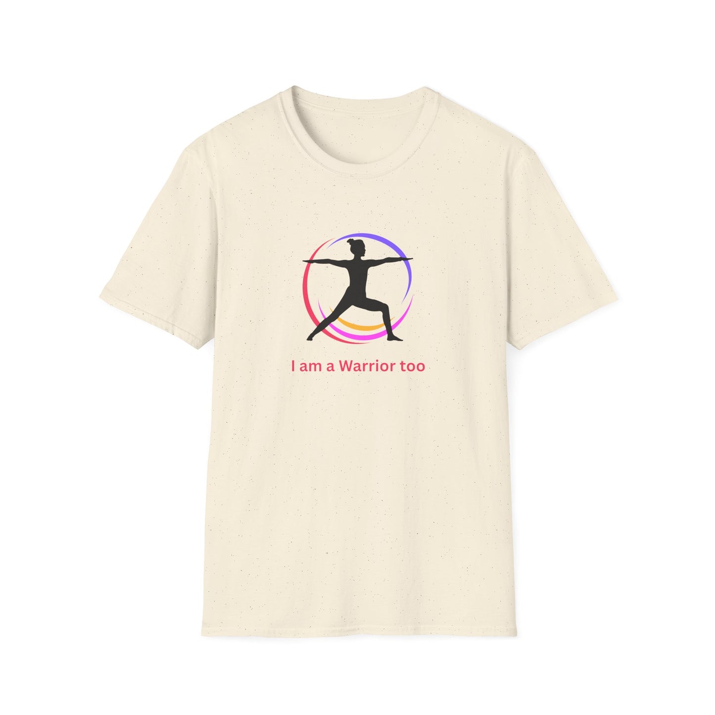 I am a Warrior Too - Yoga T-Shirt with Color