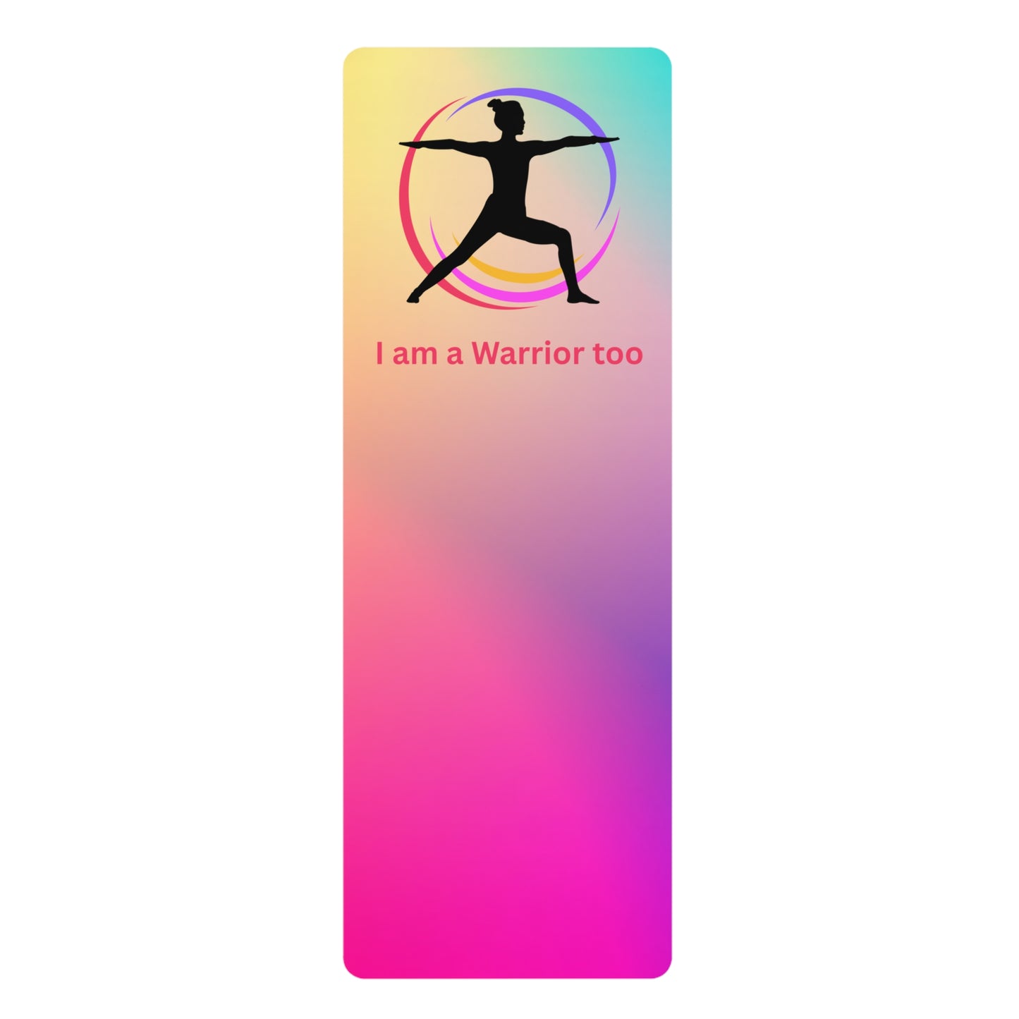 Warrior Pose Rubber Yoga Mat in Color — "I am a Warrior too" Printed Exercise Mat