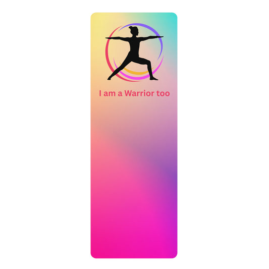 Warrior Pose Rubber Yoga Mat in Color — "I am a Warrior too" Printed Exercise Mat